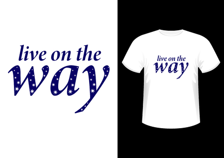 Live on the way, Stylish fashionable design slogan, symbol, logos, graphics and print on a t-shirt, vector illustrationのイラスト素材