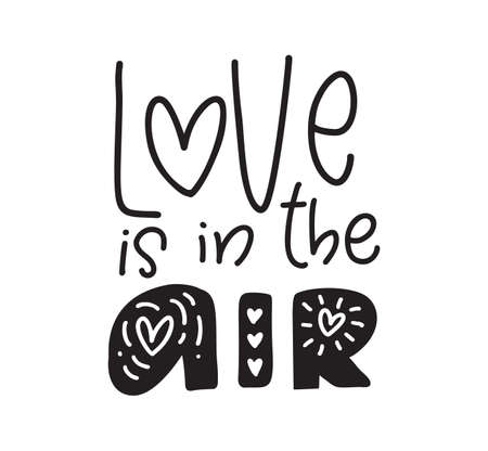 Love is in the air black and white valentine vector hand written lettering inscription. Handmade calligraphy to poster and greeting card design illustrationのイラスト素材