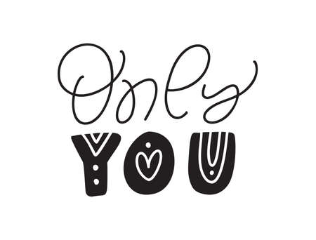 Only You black love text. Valentine vector hand written lettering inscription. Hand drawn calligraphy Quote to poster and greeting card. wedding phrase design illustrationのイラスト素材