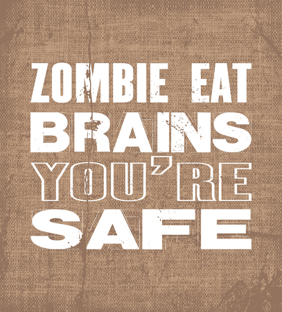 Inspiring motivation quote with text Zombie Eat Brains You Are Safe. Vector typography poster and t-shirt design. Vintage card with distressed canvas texture.のイラスト素材