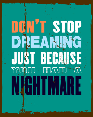 Inspiring motivation quote with text Do Not Stop Dreaming Just Because You Have a Nightmare. Vector typography poster and t-shirt design concept. Distressed old metal sign texture.のイラスト素材