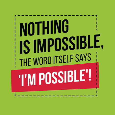 Motivational quote. Inspiration. Nothing is impossible, the word itself says I'm possible. Over green backgroundのイラスト素材