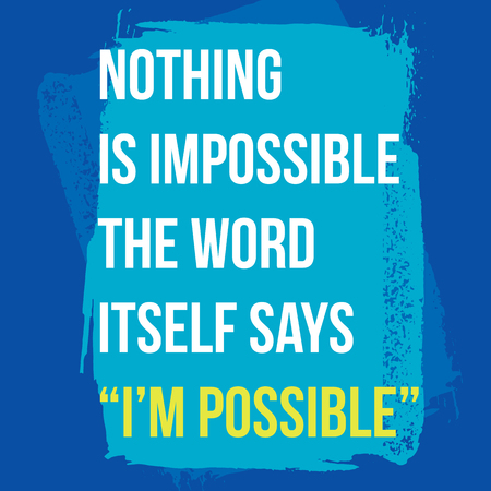 Motivational quote. Inspiration. Nothing is impossible, the word itself says I am possible.のイラスト素材