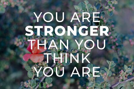 You are stronger than you think you are
