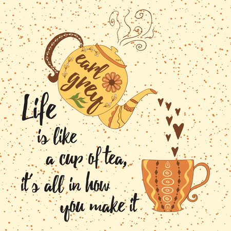 Inspirational poster with of colorful tea cup, teapot and positive life quote. Inspirational poster with tea phrase - Life is like a cup tea, it is all in how you make it.のイラスト素材