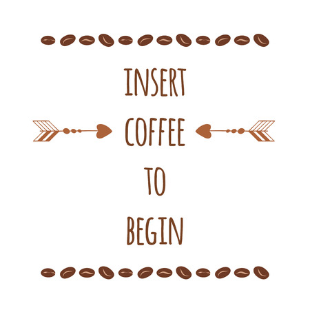 Positive quote about coffee decorated cute coffee beans and arrow. Graphic design lifestyle lettering for card or banner.のイラスト素材