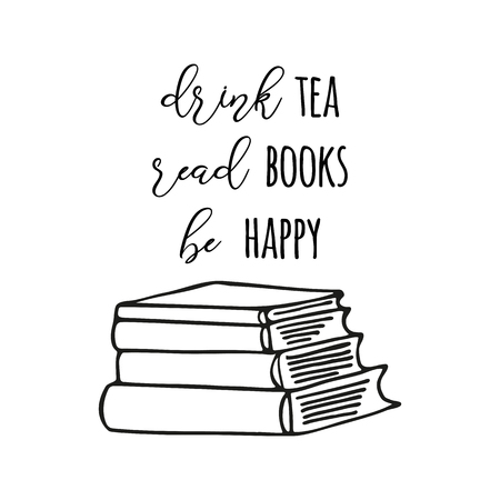 Drink tea Read books Be happy inspiration quote. Vector typography print with lettering phrase decorated black hand drawn books on the white background. Cute card design.のイラスト素材