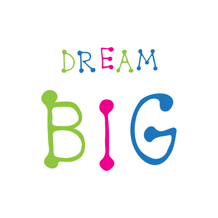 Hand drawn lettering poster. Dream big phrase isolated on white background. Vector illustration.のイラスト素材