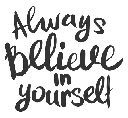 Hand drawn ink lettering Always Believe in yourself isolated black on white background.のイラスト素材