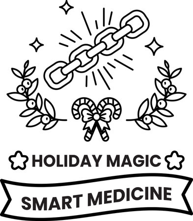Holiday magic smart medicine is a black and white image. It features a chain, a bow, and a wreath