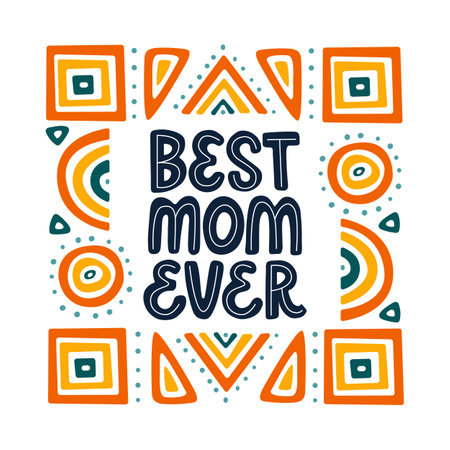 Best mom ever lettering quote. Vector inspirational phrase about mother with geometric decor. Artwork for greeting card, print, poster, banner design.のイラスト素材
