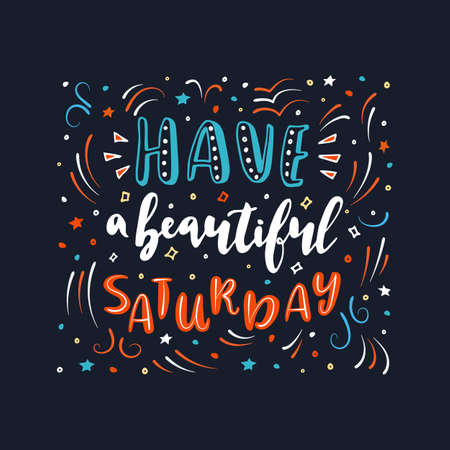 Have a beautiful Saturday. Vector lettering quote. Hand-drawn text for card, poster, banner, t-shirt or packaging design.のイラスト素材