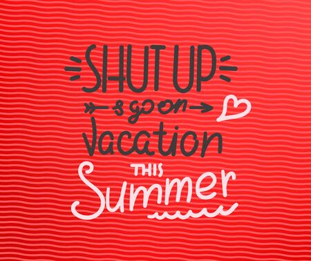Shut up and go on vacation this summer. Season vacation vectorのイラスト素材