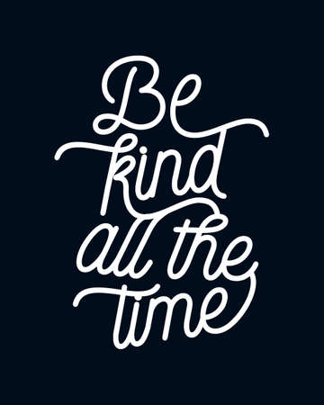 Be kind all the time. Monoline typography poster design. Premium Vector.のイラスト素材
