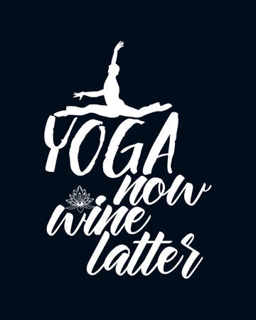 Yoga now wine later. stylish Hand drawn typography poster design. Premium Vectorのイラスト素材