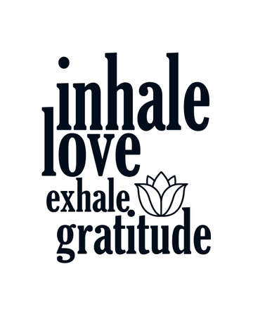 Inhale love exhale gratitude. stylish Hand drawn typography poster design. Premium Vectorのイラスト素材