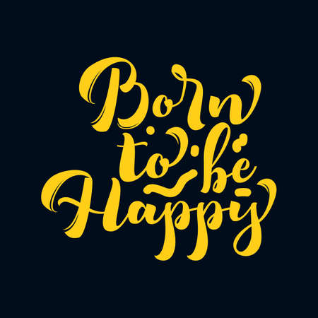Born to be happy. Hand drawn typography poster design. Premium Vector.のイラスト素材