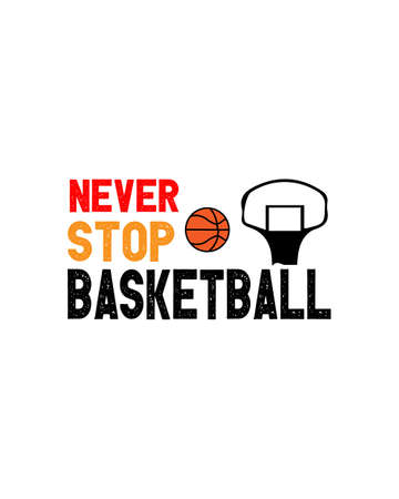 Never stop basketball. Hand drawn typography poster design. Premium Vector.のイラスト素材