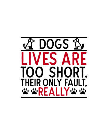 Dogs lives are too short their only fault really.Hand drawn typography poster design. Premium Vector.のイラスト素材