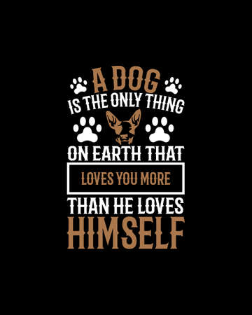 A dog is the only thing on earth that loves you more then he loves himself.Hand drawn typography poster design. Premium Vector.のイラスト素材