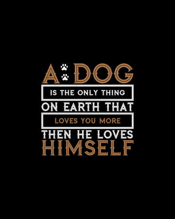 A dog is the only thing on earth that loves you more then he loves himself.Hand drawn typography poster design. Premium Vector.のイラスト素材