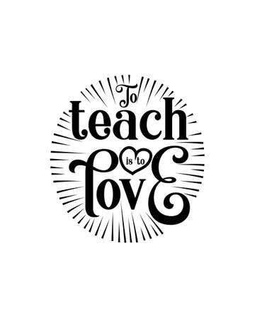 To teach is to love.Hand drawn typography poster design. Premium Vector.のイラスト素材