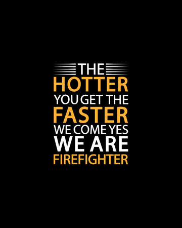 The hotter you get the faster we come yes we are firefighter.Hand drawn typography poster design. Premium Vector.のイラスト素材