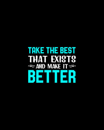 Take the best that exists and make it better.Hand drawn typography poster design. Premium Vector.のイラスト素材