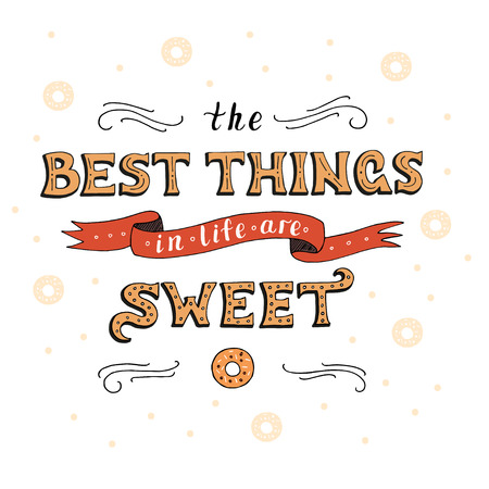 Unique lettering poster with a phrase. THE BEST THINGS IN LIFE ARE SWEET.のイラスト素材