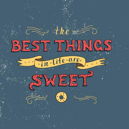 Unique lettering poster with a phrase. THE BEST THINGS IN LIFE ARE SWEET.のイラスト素材