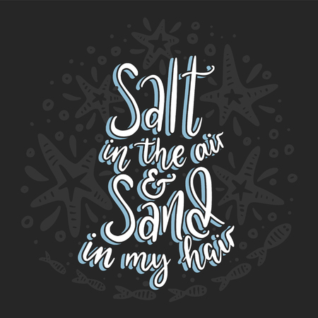 Salt in the air and sand in my hair. Vector handdrawn lettering card.のイラスト素材
