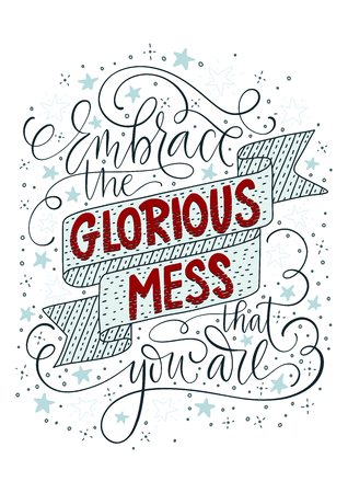 Embrace the glorious mess that you are. Positive gentle inspirational vector lettering card with doodle illustrations. Handdrawn iilustration.のイラスト素材