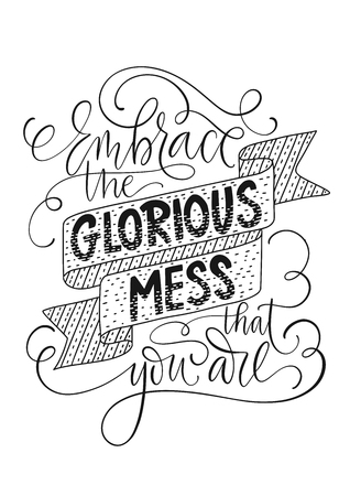Embrace the glorious mess that you are. Positive inspirational vector lettering card. Handdrawn iilustration.のイラスト素材