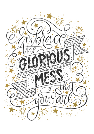 Embrace the glorious mess that you are. Positive inspirational vector lettering card with doodles and golden stars. Handdrawn iilustration.のイラスト素材