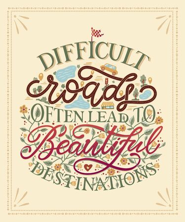 Difficult roads often lead to beautiful destinations. Hand drawn creative colorful lettering message. Inspirational quote for greeting cards, banners, posters, flyers. Vector illustration.のイラスト素材