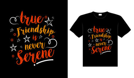 true friendship is never serene Friends t-shirt design lettering typography quote relationship merchandise designのイラスト素材