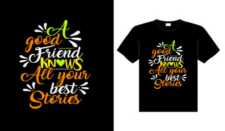 a good friend knows all your best stories Friends t-shirt design lettering typography quote relationship merchandise designのイラスト素材