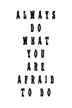 Always do what you are afraid to do. Motivation and trendy design for printing. Inspirational typography concept.の写真素材