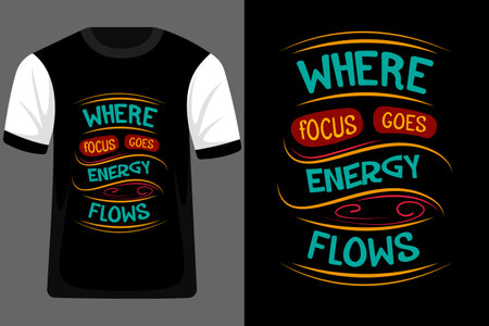 Where Focus Goes Energy Flows Typography T Shirt Designのイラスト素材