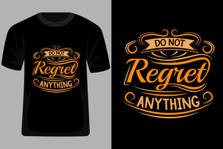 Do Not Regret Anything Quotes Typography T Shirt Designのイラスト素材