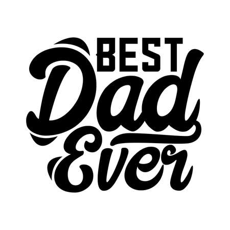 Best Dad Ever- Calligraphy Lettering Design For T-shirt, Banner, Poster, Card Etcのイラスト素材