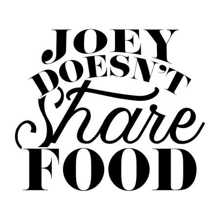 Joey Doesn't Share Food. Typography Design Printing For T-shirt, Banner,Poster Etc. Vector Illustrationのイラスト素材