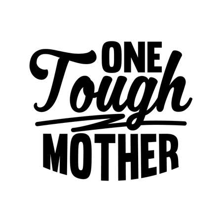 One Tough Mother, Typography Design, Vector Illustrationのイラスト素材