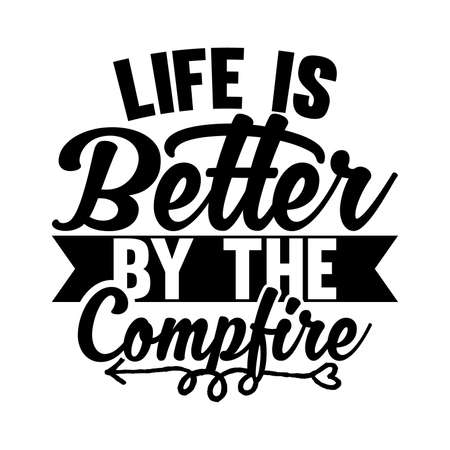 Life Is Better By The Campfire. Typography Lettering Design, Vector Illustrationのイラスト素材