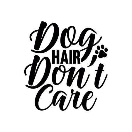 Dog Hair Don't Care. Typography Lettering Design, Vector Illustrationのイラスト素材