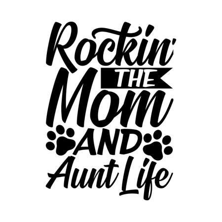 Rockin The Dog Mom And Aunt Life, Typography Lettering Design, Vector Illustrationのイラスト素材