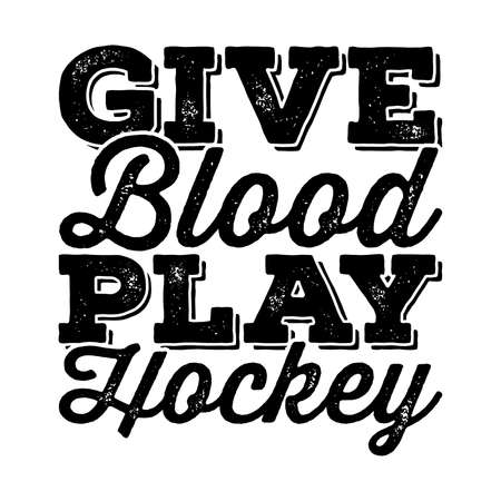 Give Blood Play Hockey. Motivational Quotes Design, Vector Illustrationのイラスト素材