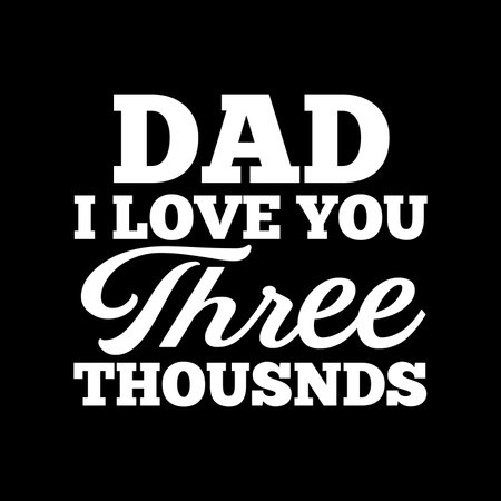 Dad I Love Three Thousands. Typography Lettering Design, Vector Illustrationのイラスト素材
