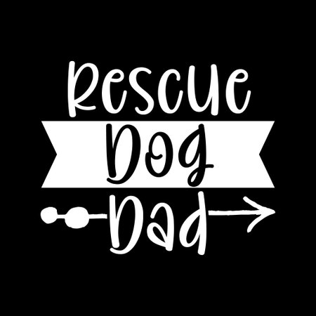 Rescue Dog Dad. Typography Motivational Quotes Design, Vector Illustrationのイラスト素材