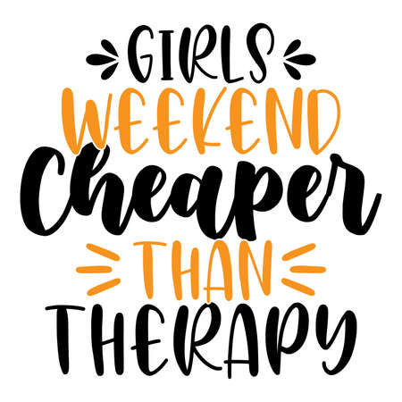 Girls Weekend Cheaper Than Therapy, Motivational Quotes, Typography Vintage Designのイラスト素材
